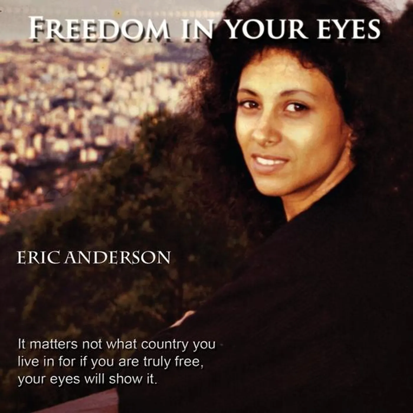 Eric Anderson FREEDOM IN YOUR EYES CD