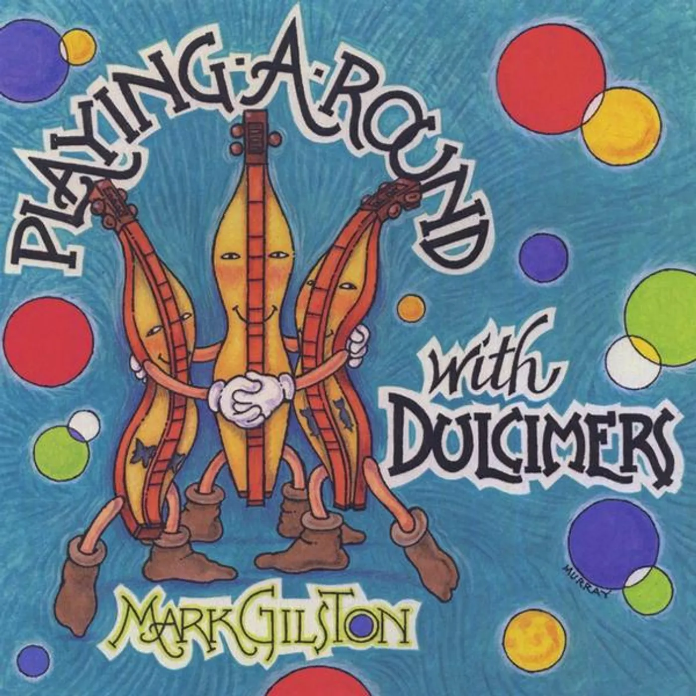 Mark Gilston PLAYING A ROUND WITH DULCIMERS CD