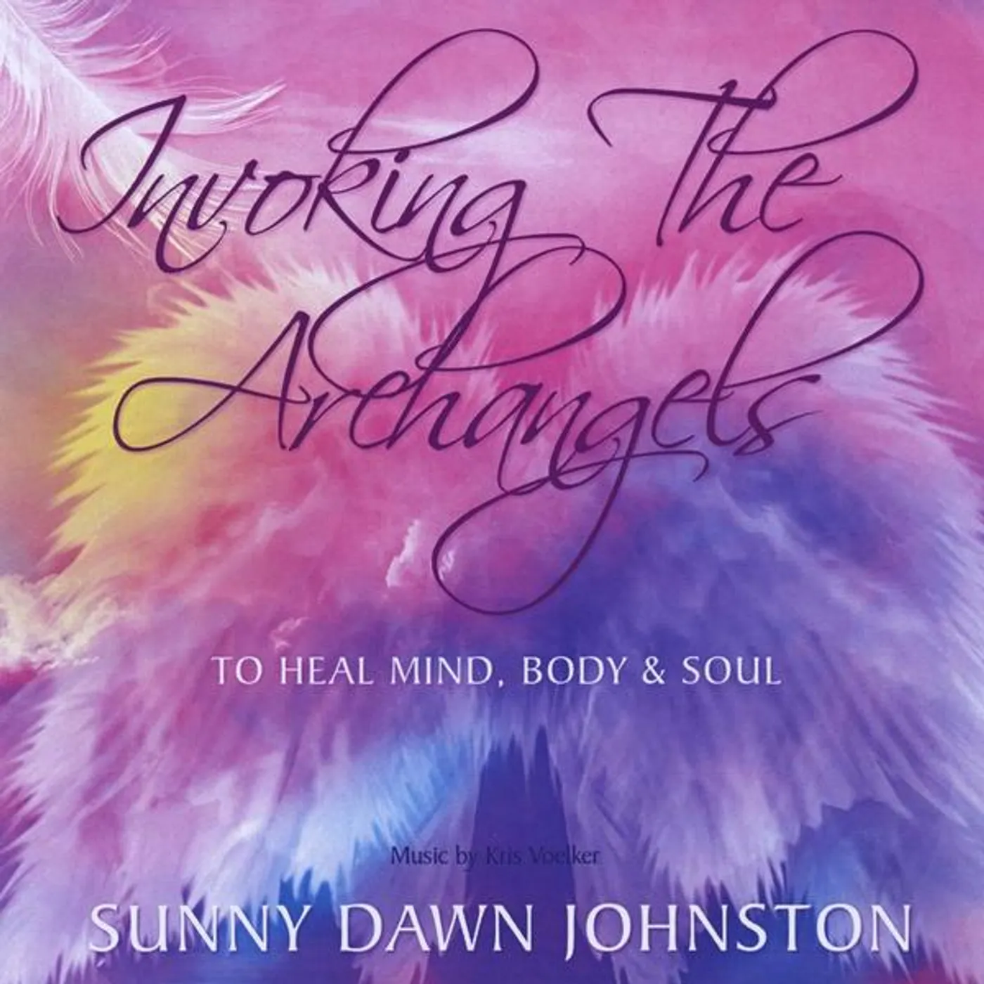 Sunny Dawn Johnston INVOKING THE ARCHANGELS-TO HEAL MIND BODY & SOUL CD