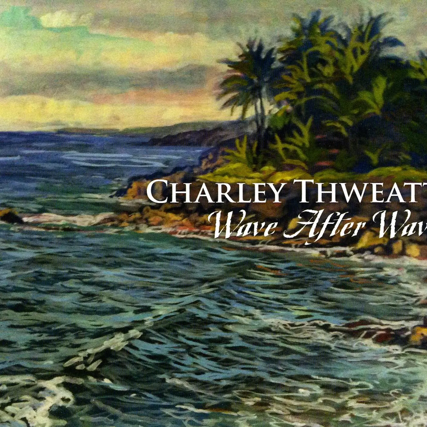 Charley Thweatt WAVE AFTER WAVE CD