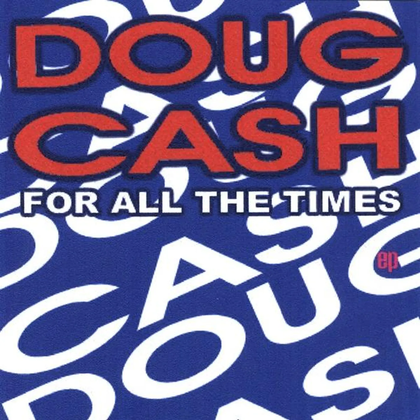 Doug Cash FOR ALL THE TIMES EP CD
