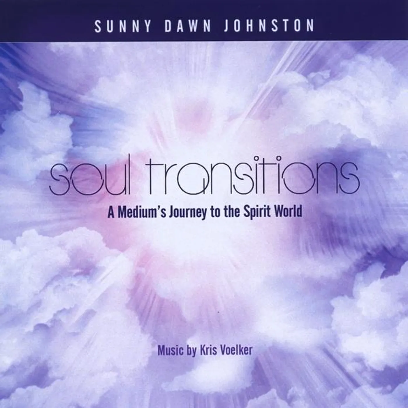 Sunny Dawn Johnston SOUL TRANSITIONS-A MEDIUMS GUIDE TO THE SPIRIT WOR CD