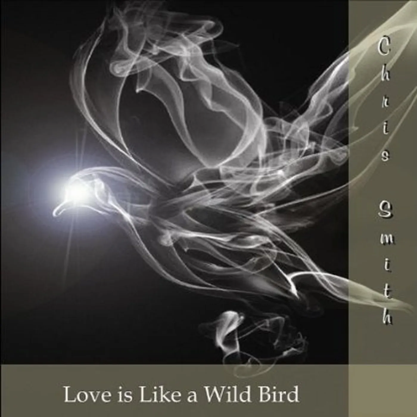 Chris Smith LOVE IS LIKE A WILD BIRD CD