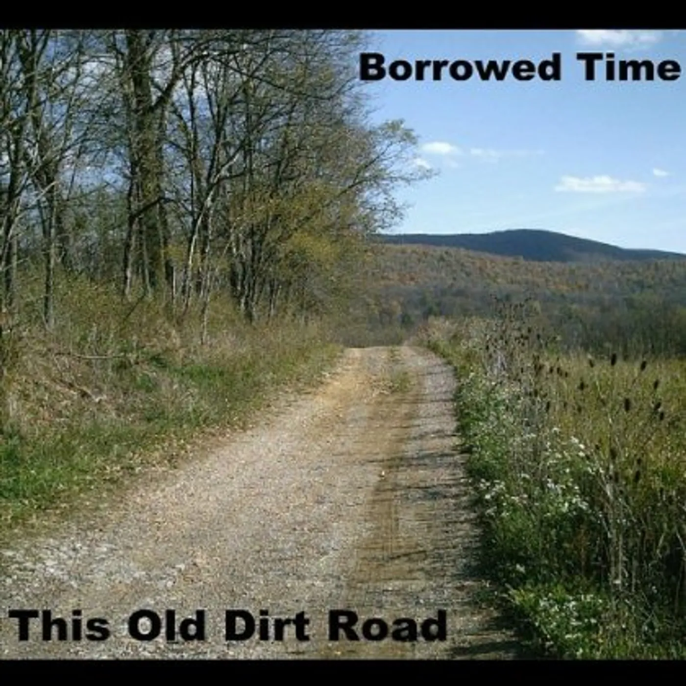 Borrowed Time THIS OLD DIRT ROAD CD
