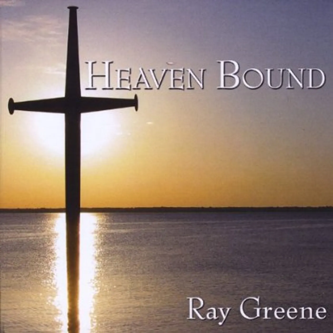 Ray Greene HEAVEN BOUND CD