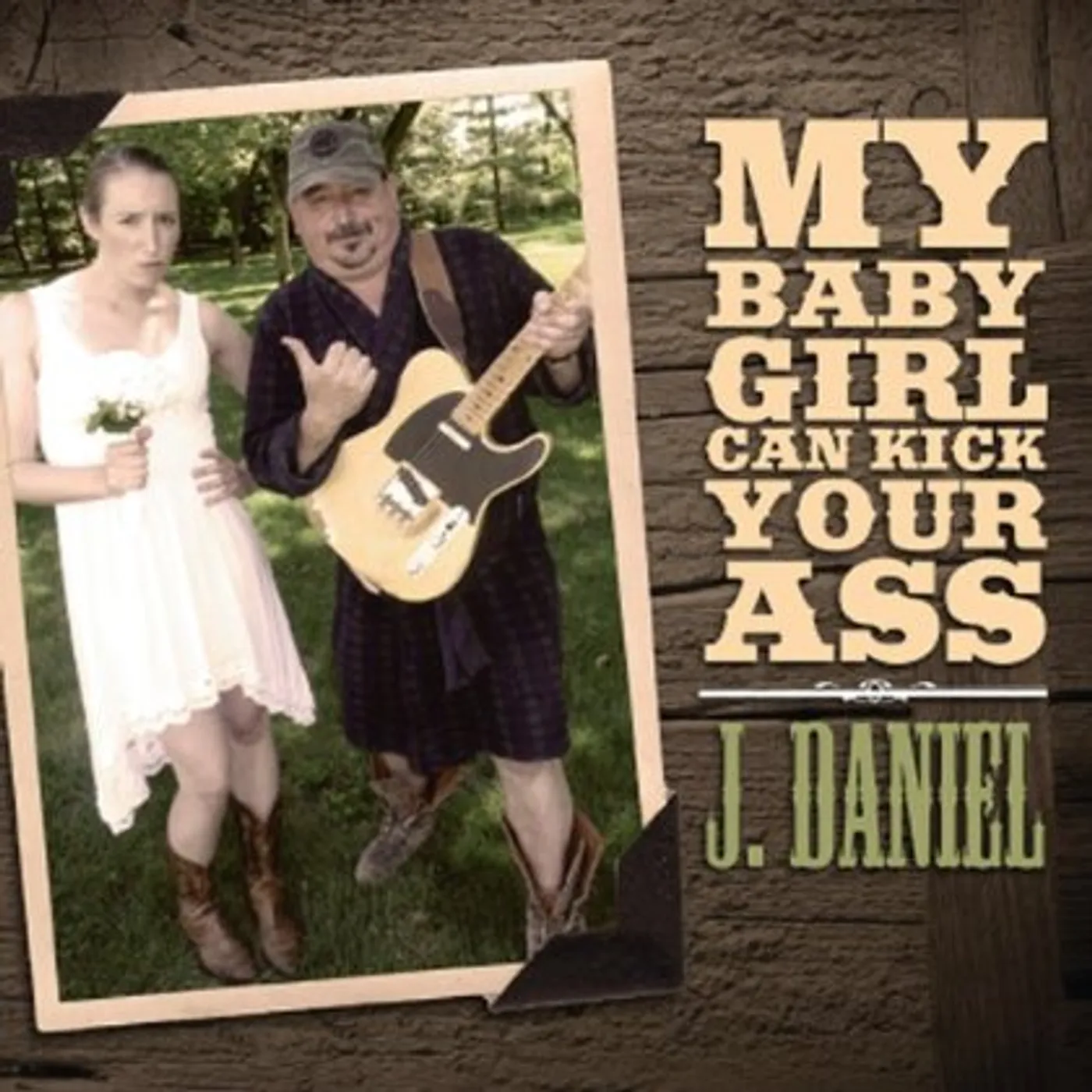 J. Daniel MY BABY GIRL CAN KICK YOUR ASS CD