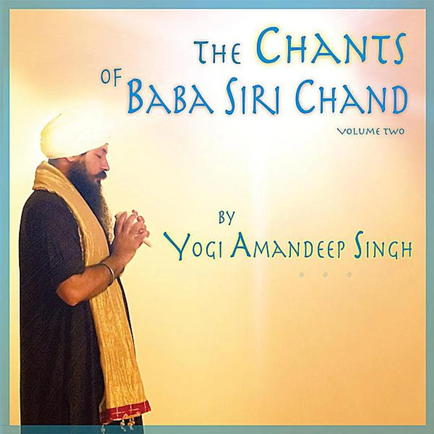 Yogi Amandeep Singh CHANTS OF BABA SIRI CHAND CD