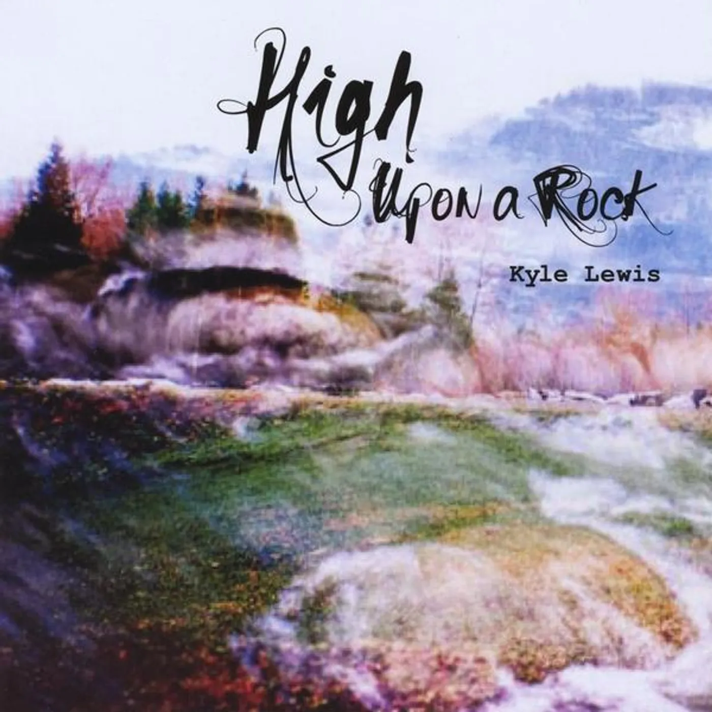 Kyle Lewis HIGH UPON A ROCK CD