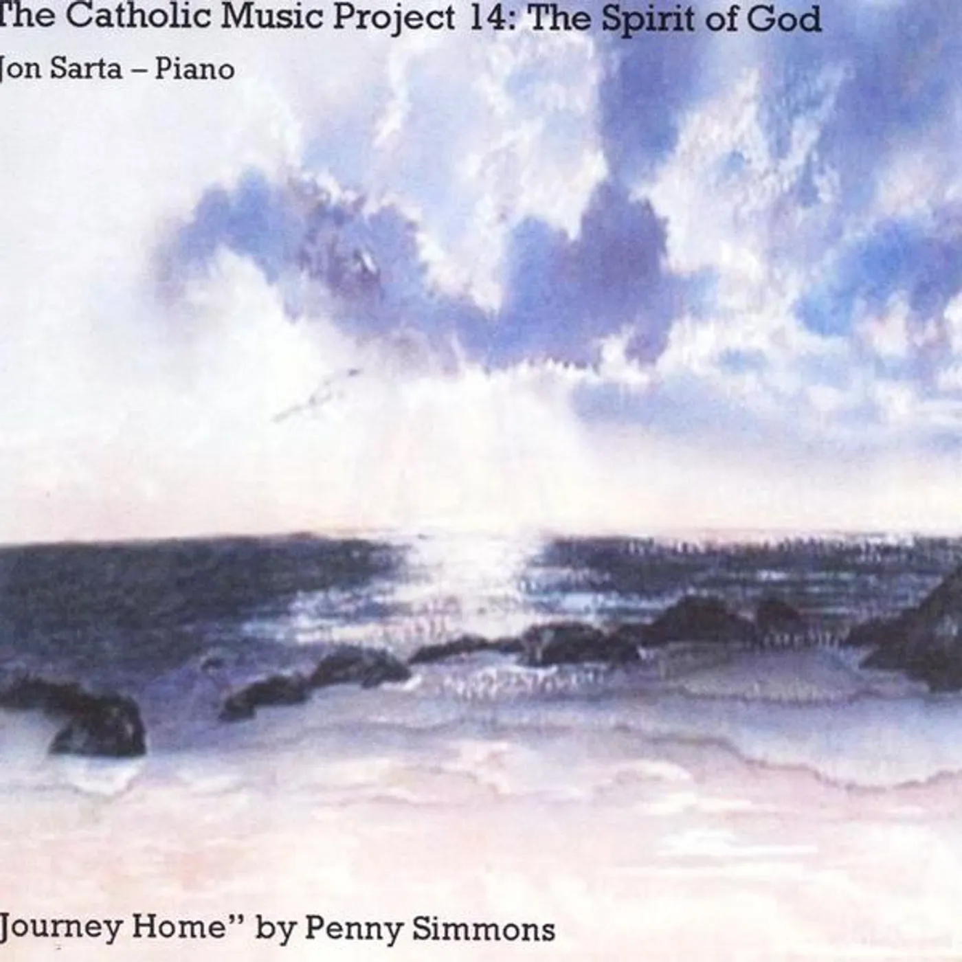 Jon Sarta CATHOLIC MUSIC PROJECT 14: THE SPIRIT OF GOD CD