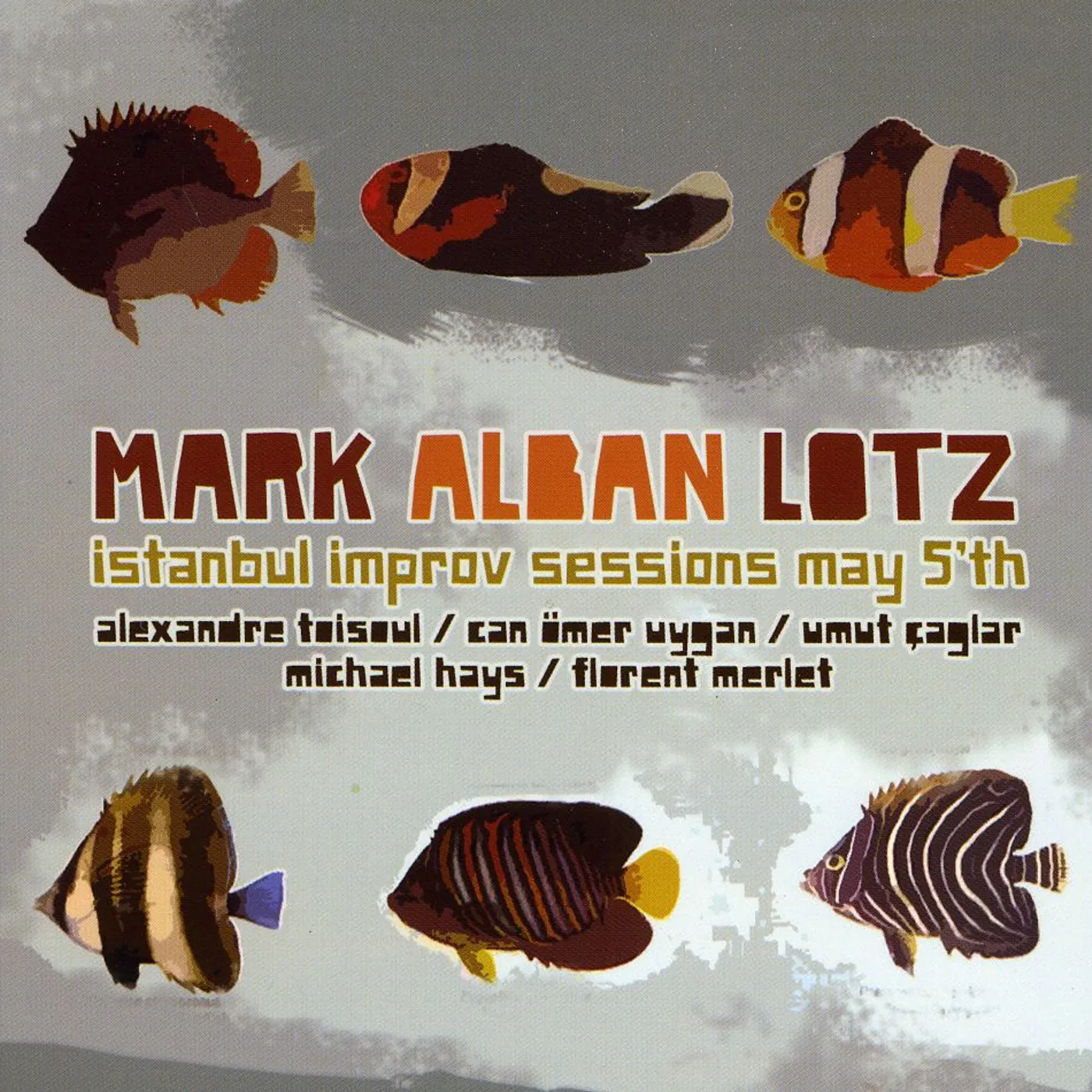 Mark Alban Lotz ISTANBUL IMPROV SESSION MAY 5TH CD