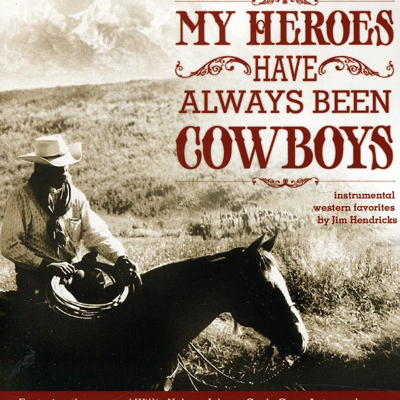 Jim Hendricks MY HEROES HAVE ALWAYS BEEN COWBOYS CD