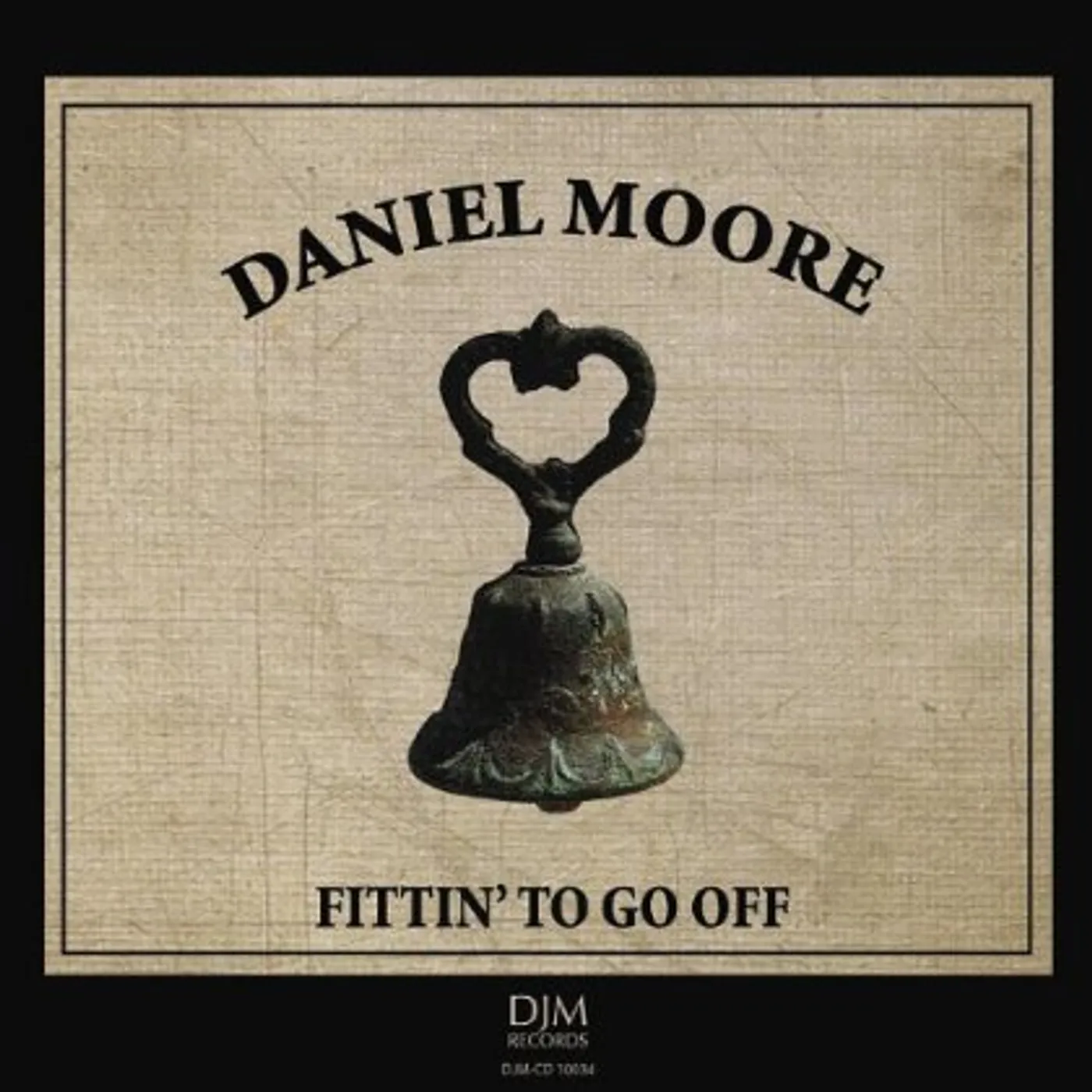 Daniel Moore FITTIN' TO GO OFF CD