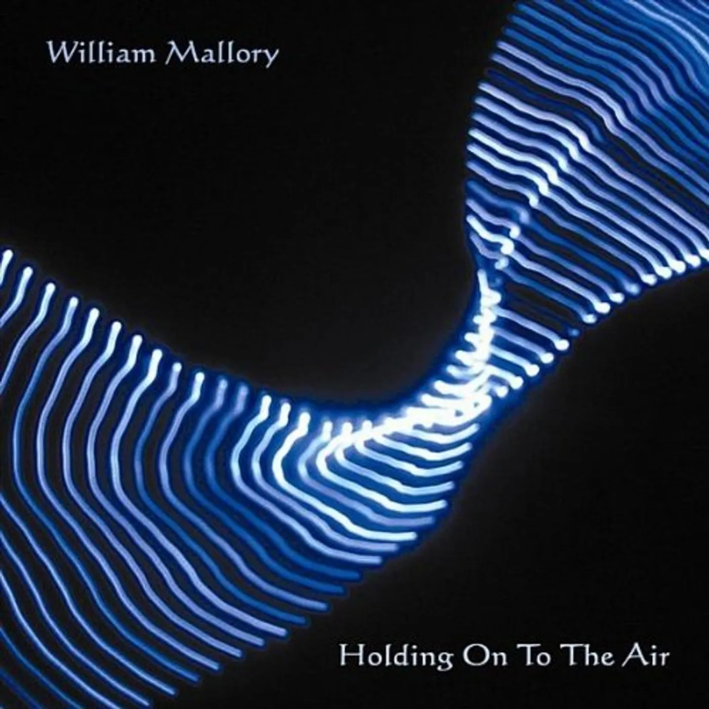 William Mallory HOLDING ON TO THE AIR CD
