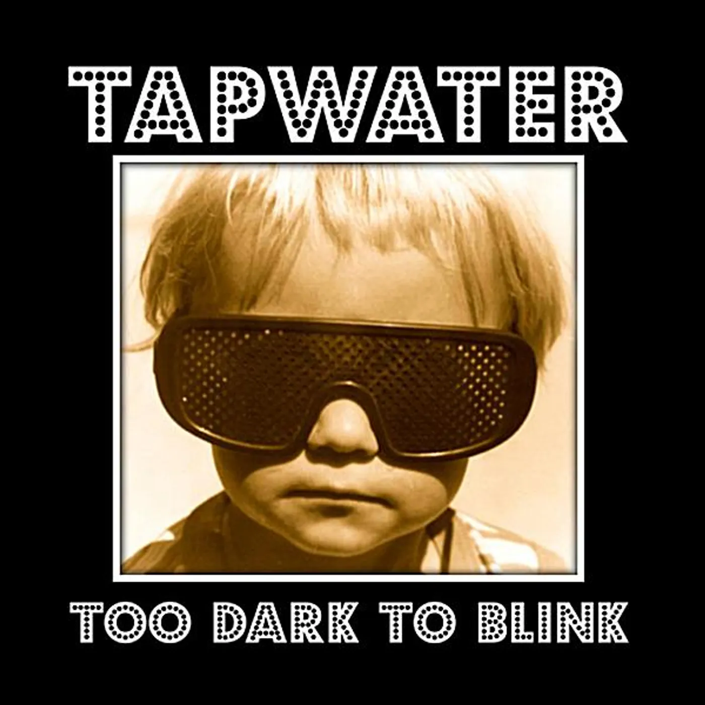Tapwater TOO DARK TO BLINK CD