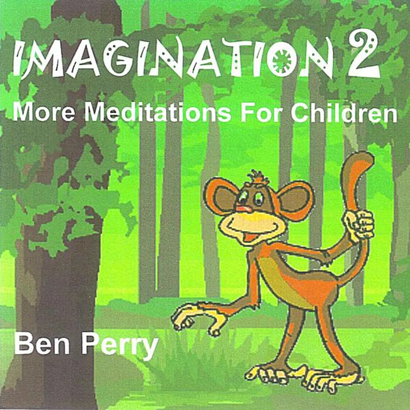 Ben Perry IMAGINATION 2 MORE MEDITATIONS FOR CHILDREN CD