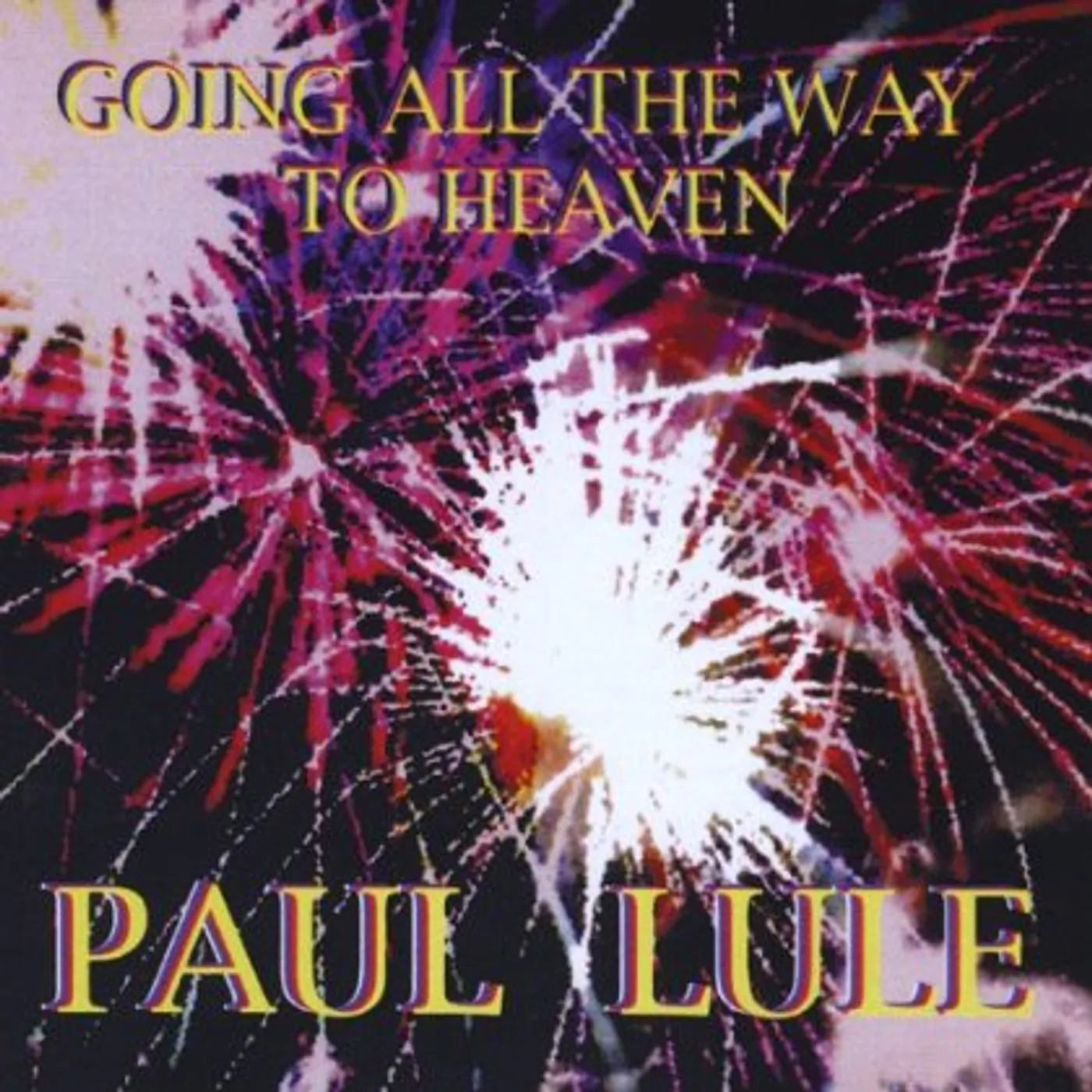 Paul Lule GOING ALL THE WAY TO HEAVEN THE CD. CD