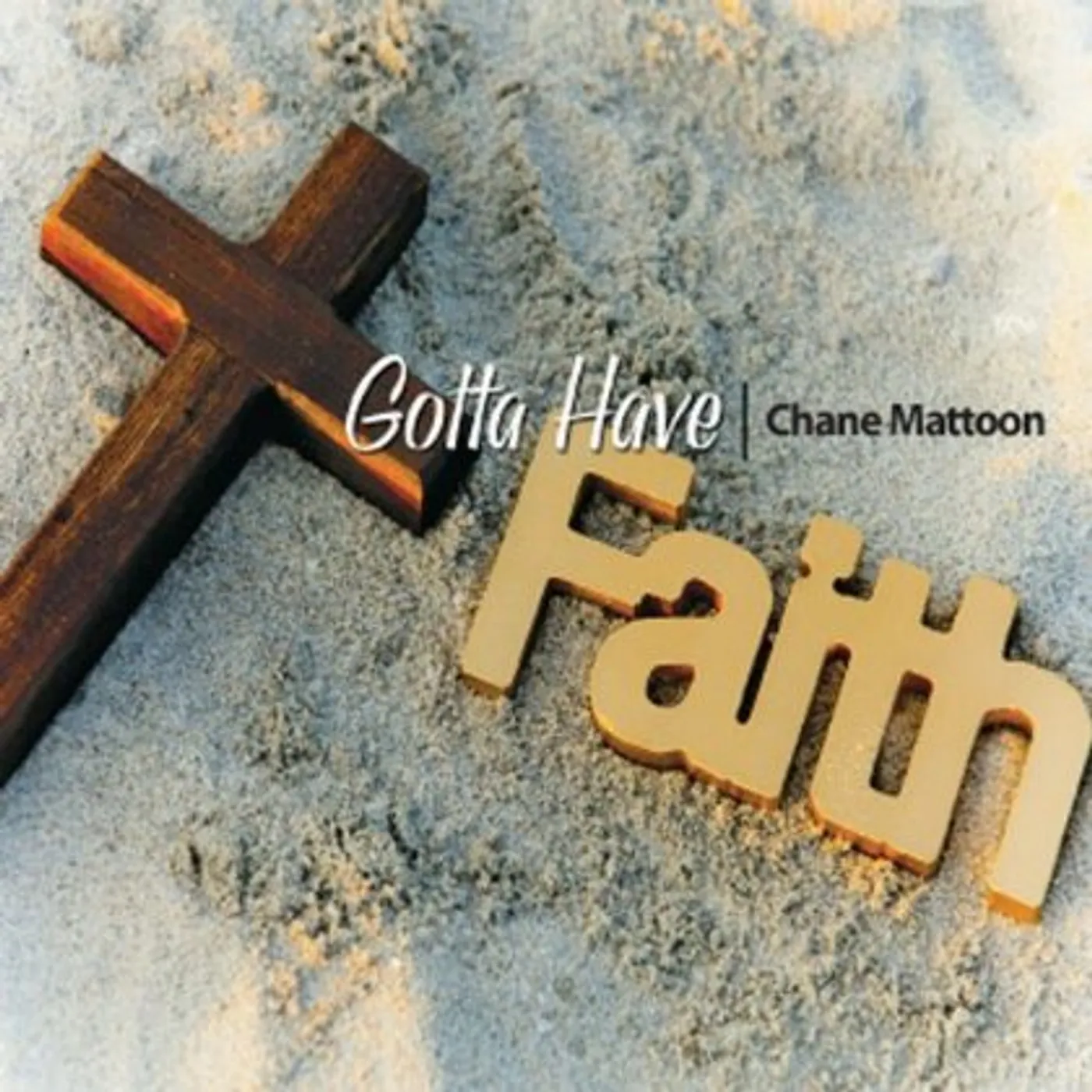 Chane Mattoon GOTTA HAVE FAITH CD