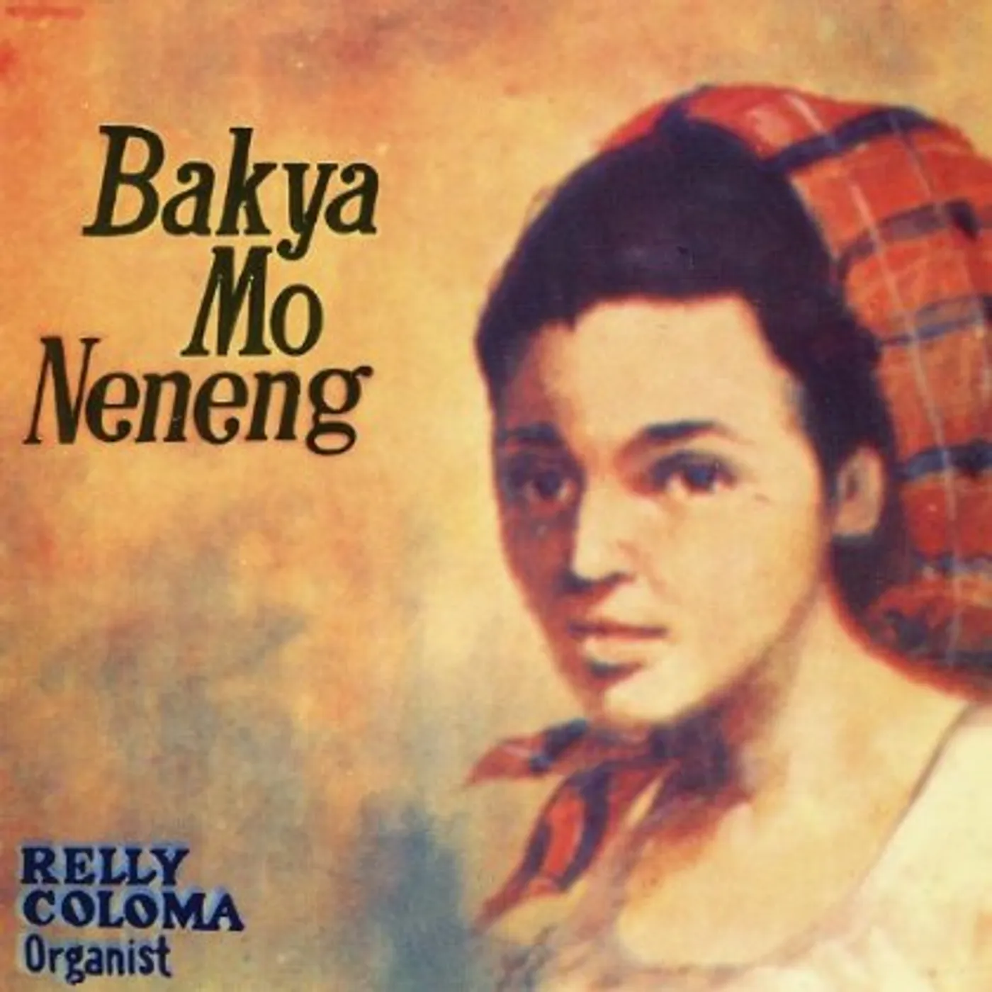 Relly Coloma BAKYA MO NENENG CD