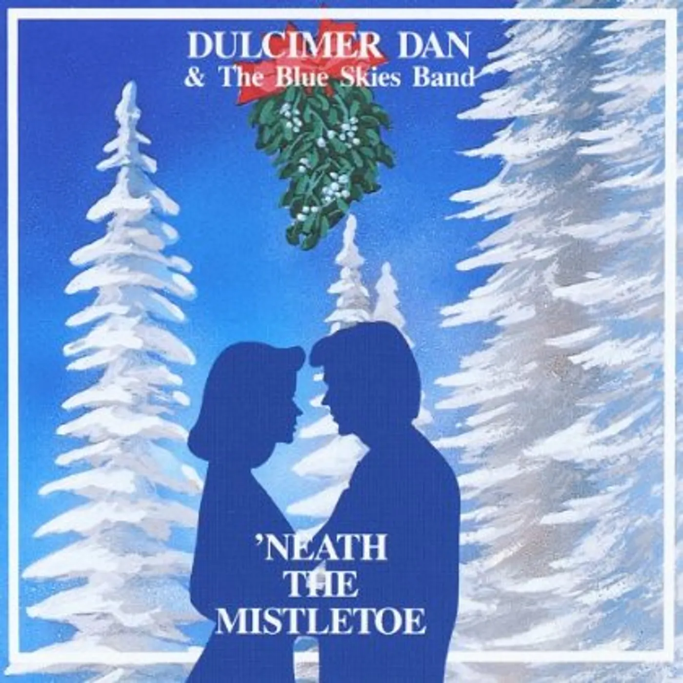 Dulcimer Dan & the Blue Skies Band NEATH THE MISTLETOE CD