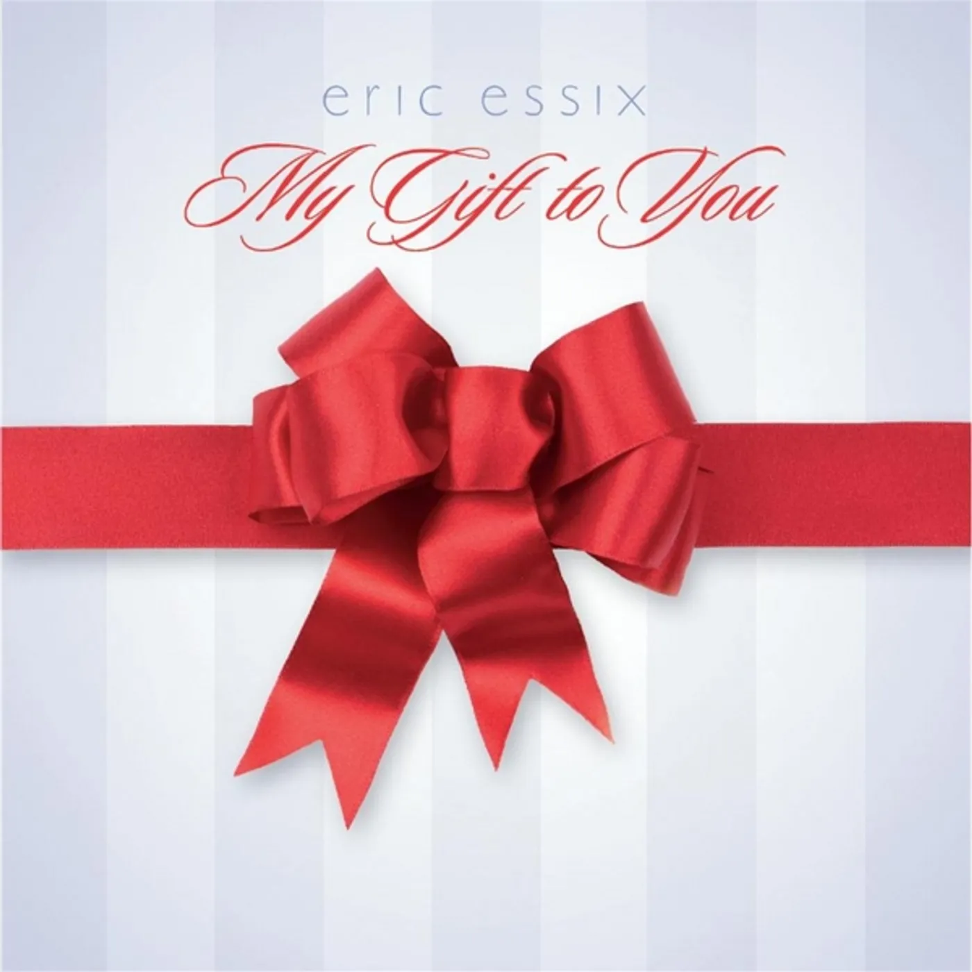 Eric Essix MY GIFT TO YOU CD