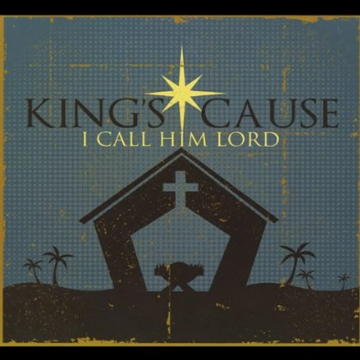 King's Cause I CALL HIM LORD CD