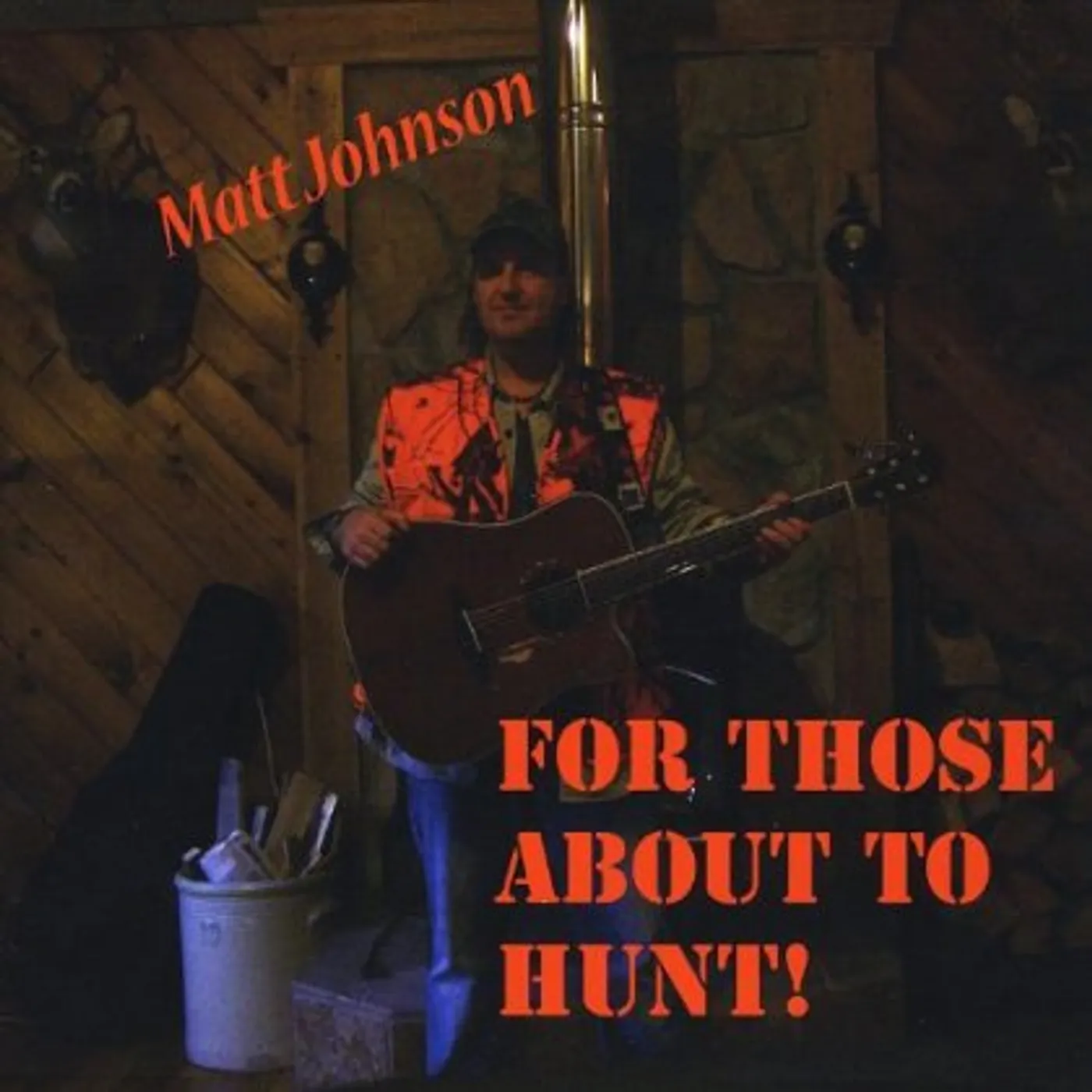 Matt Johnson FOR THOSE ABOUT THE HUNT! CD