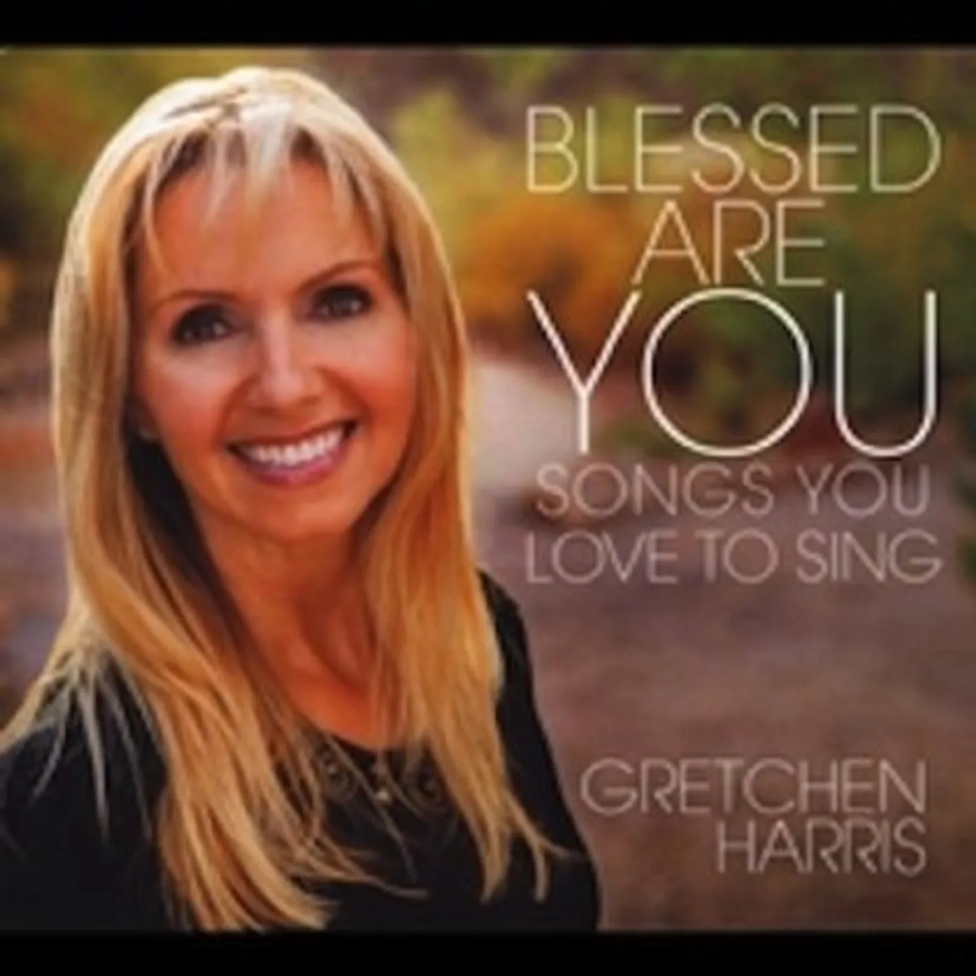 Gretchen Harris BLESSED ARE YOU: SONGS YOU LOVE TO SING CD