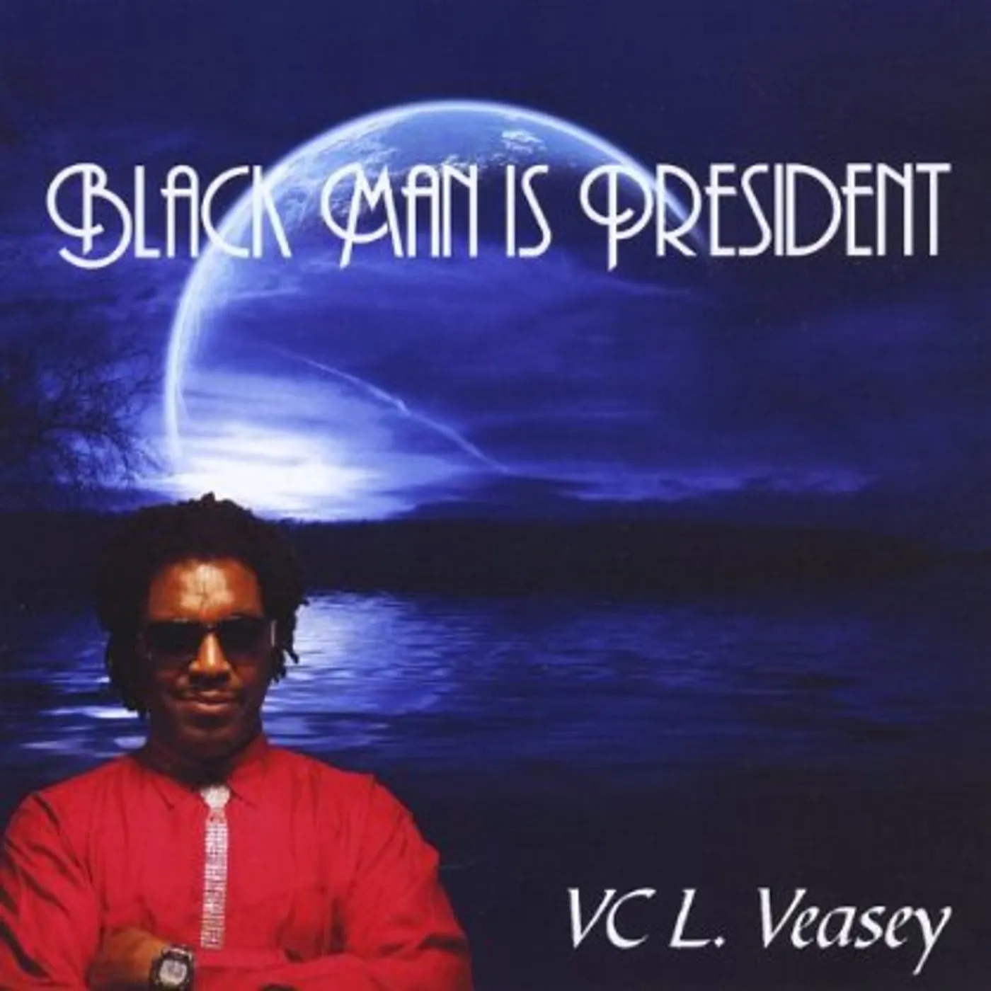 VC L Veasey BLACK MAN IS PRESIDENT CD