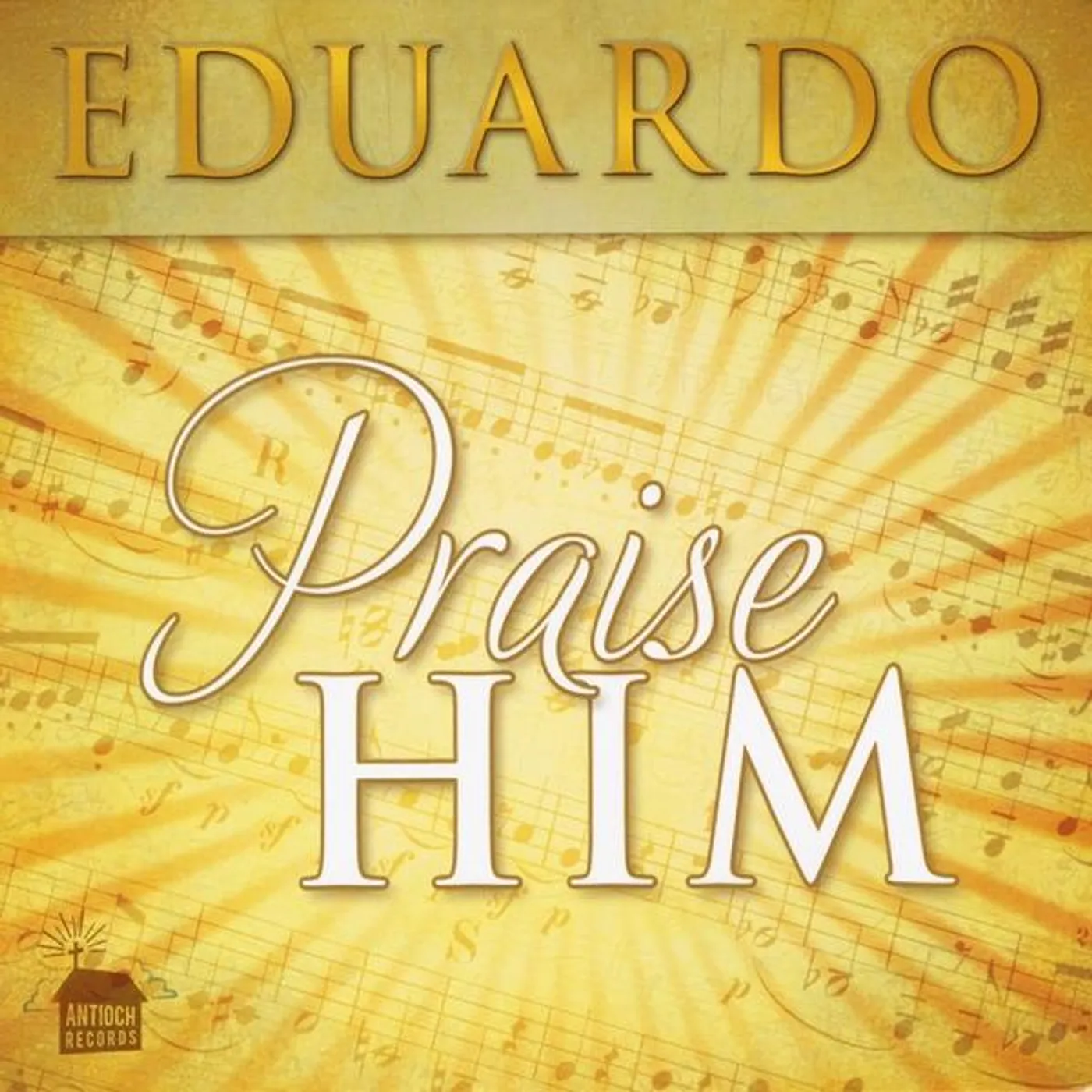 Eduardo PRAISE HIM CD