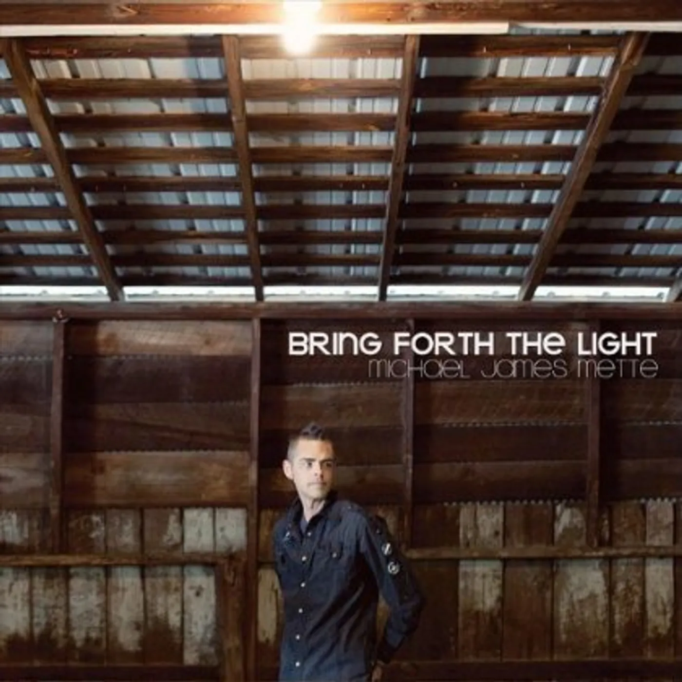 Michael James Mette BRING FORTH THE LIGHT CD