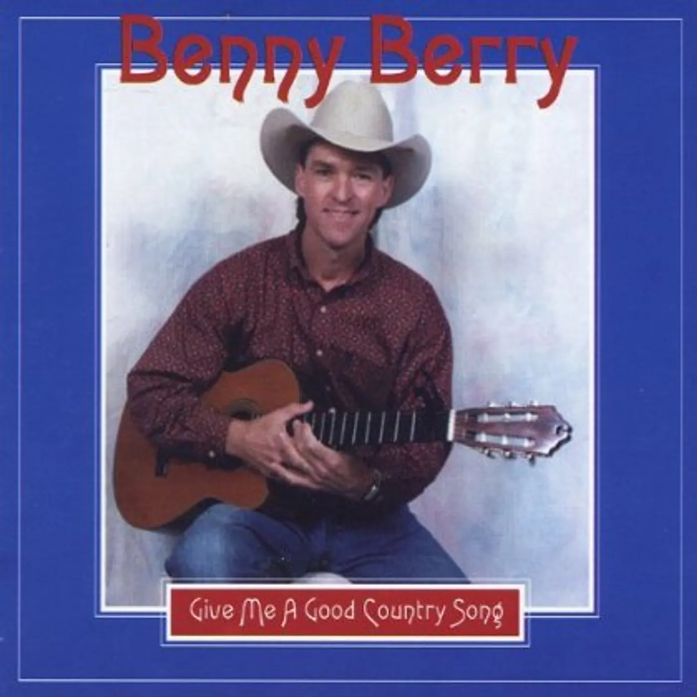 Benny Berry GIVE ME A GOOD COUNTRY SONG CD