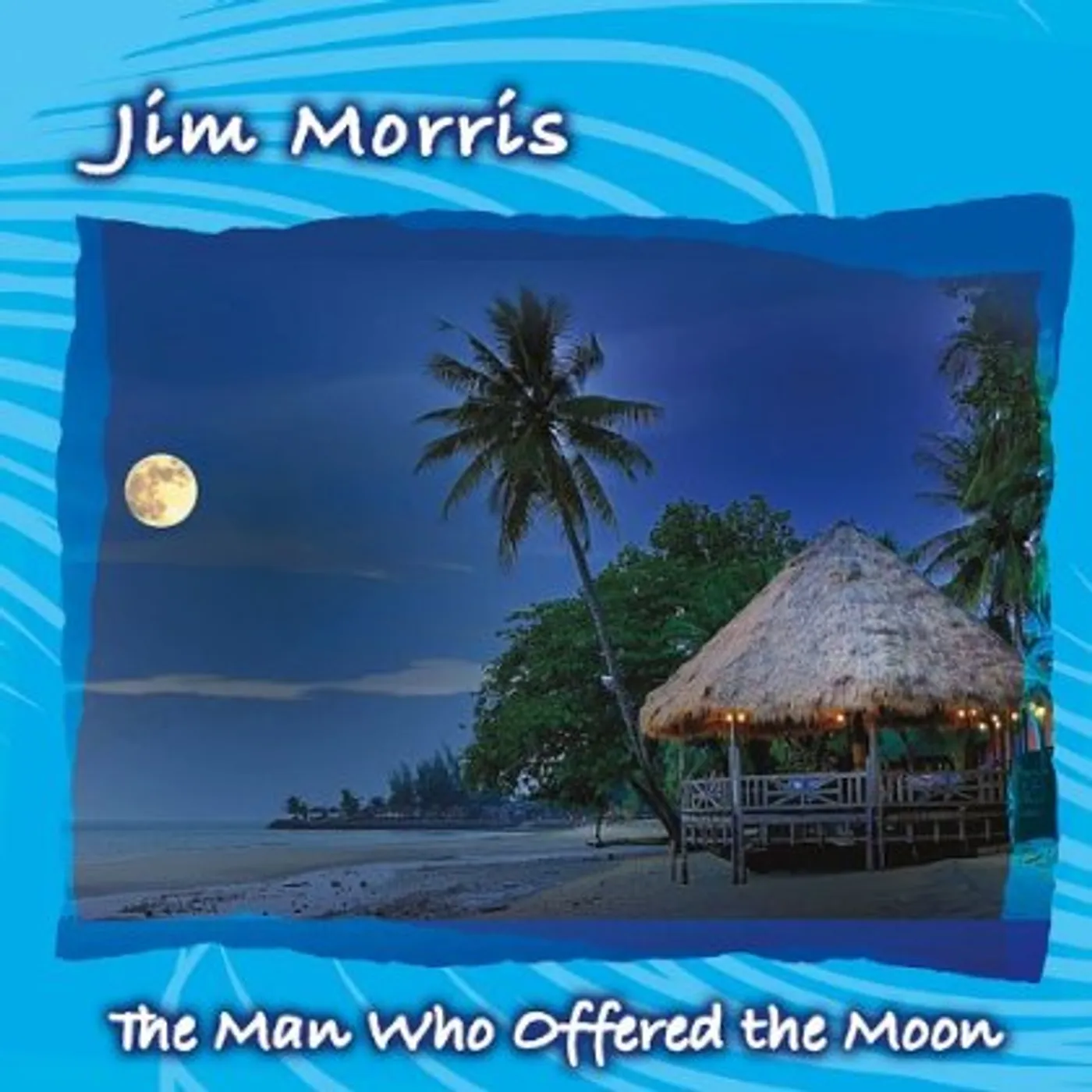 Jim Morris MAN WHO OFFERED THE MOON CD