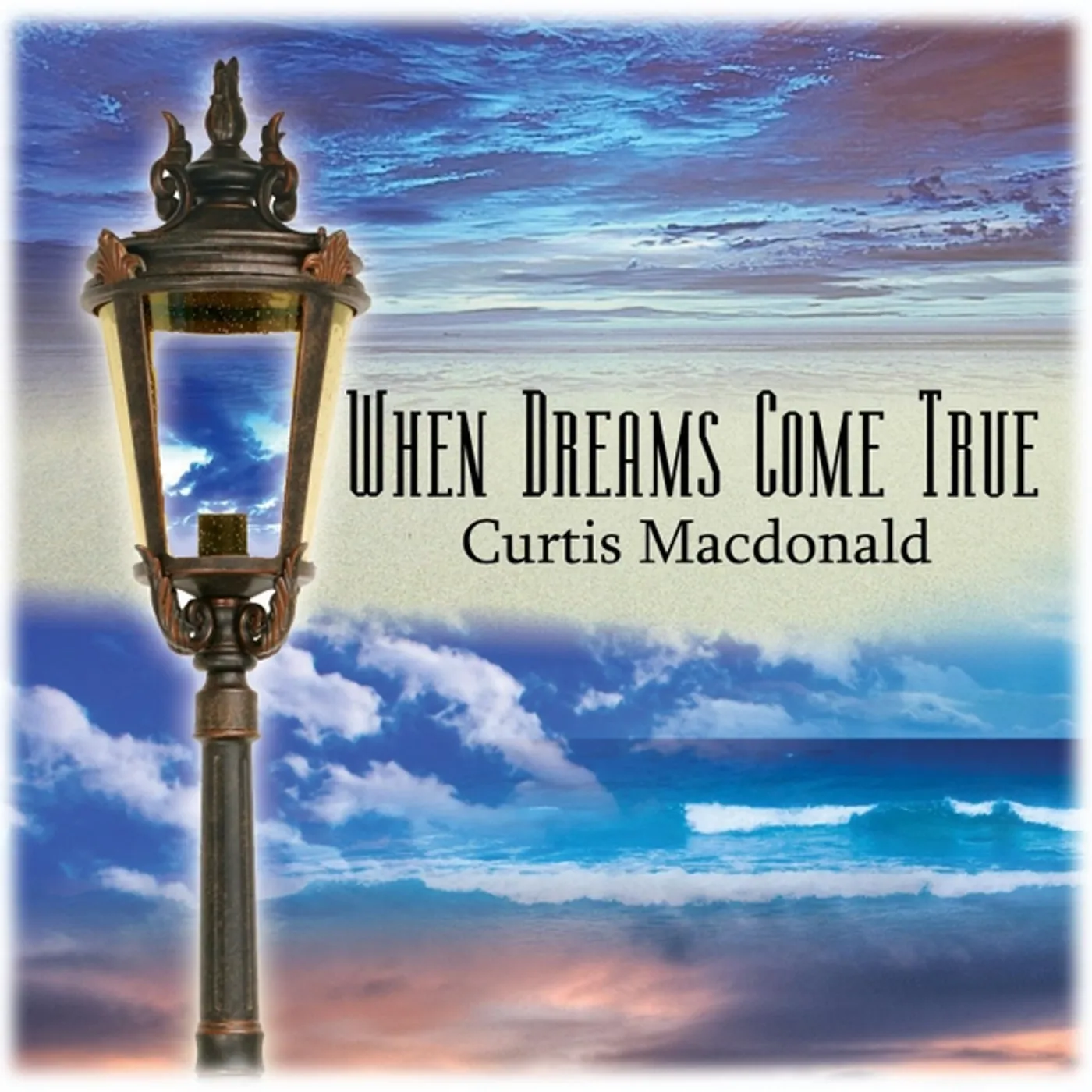 Curtis Macdonald WHEN DREAMS COME TRUE CD