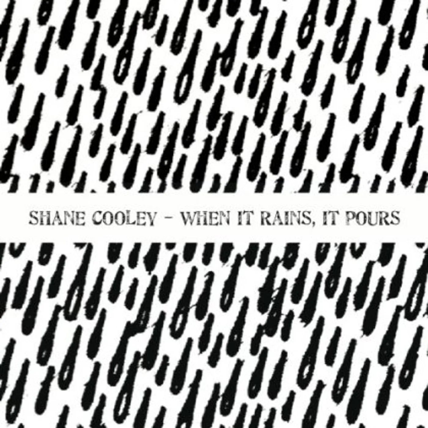 Shane Cooley WHEN IT RAINS IT POURS CD