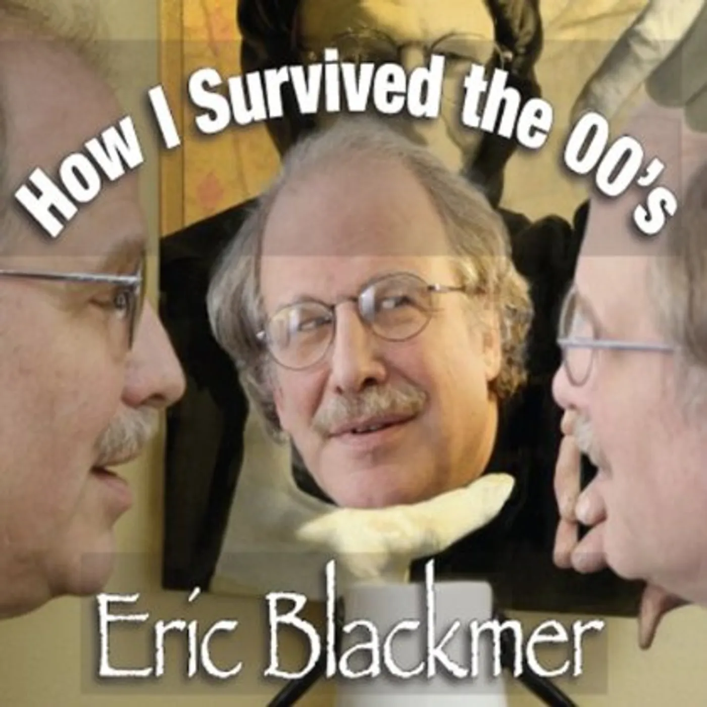 Eric Blackmer HOW I SURVIVED THE 00S CD