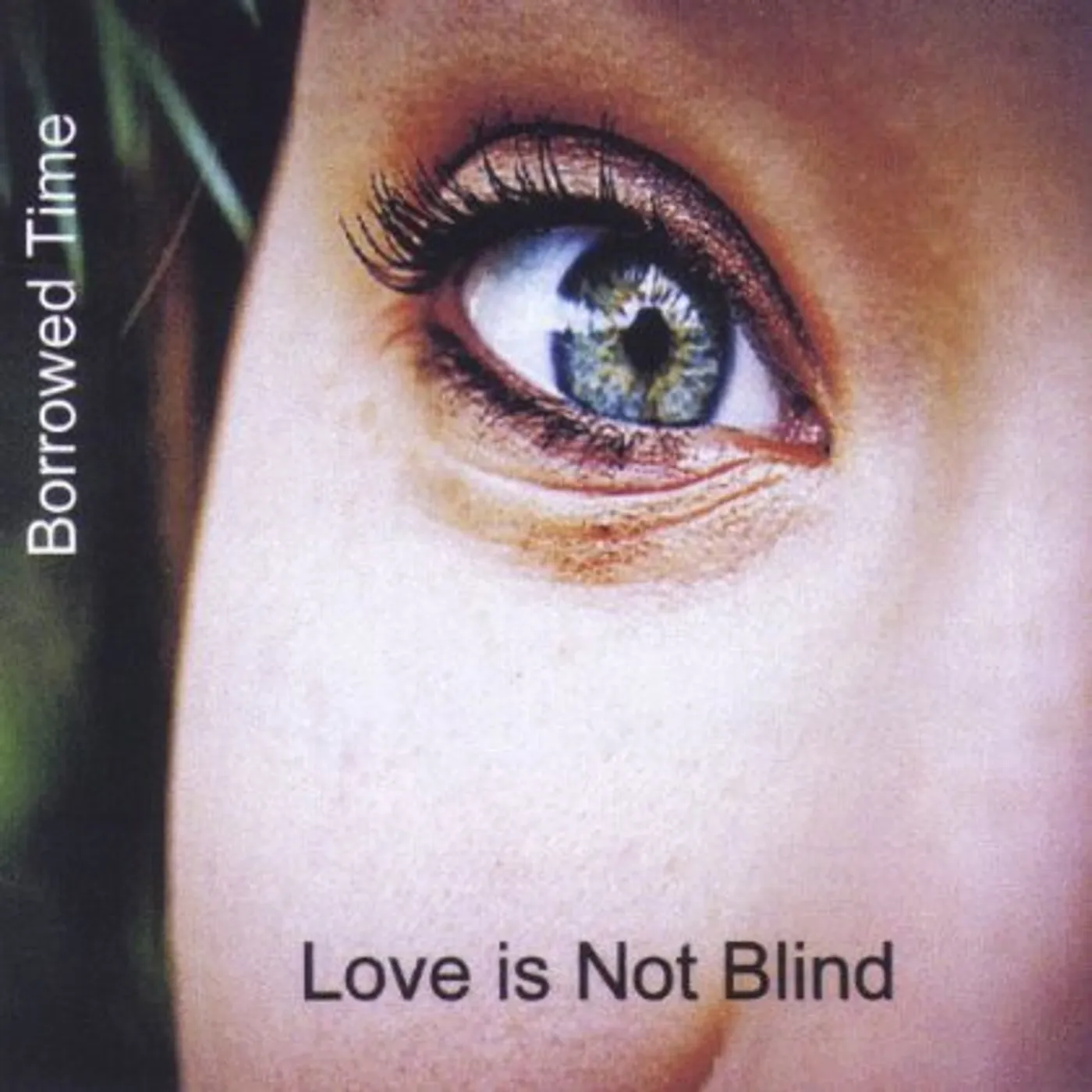 Borrowed Time LOVE IS NOT BLIND CD