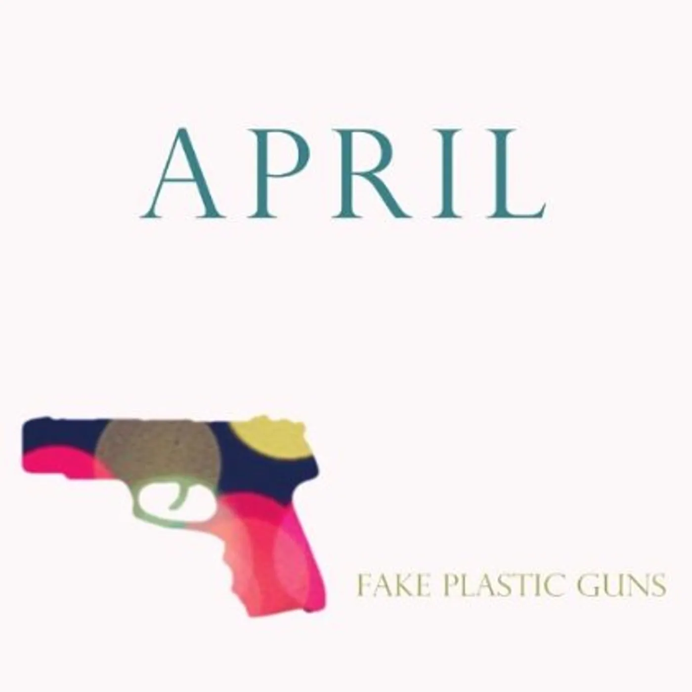 APRIL FAKE PLASTIC GUNS CD