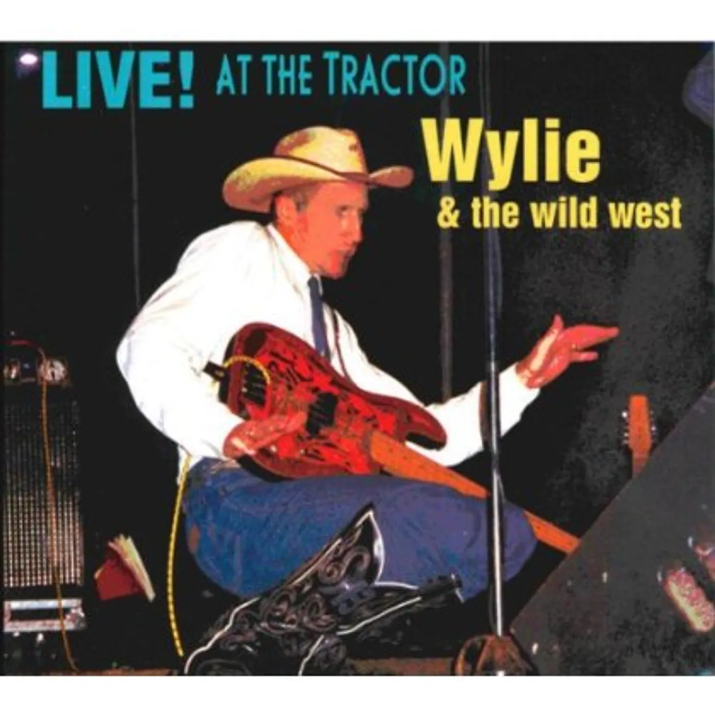 Wylie & The Wild West LIVE! AT THE TRACTOR CD