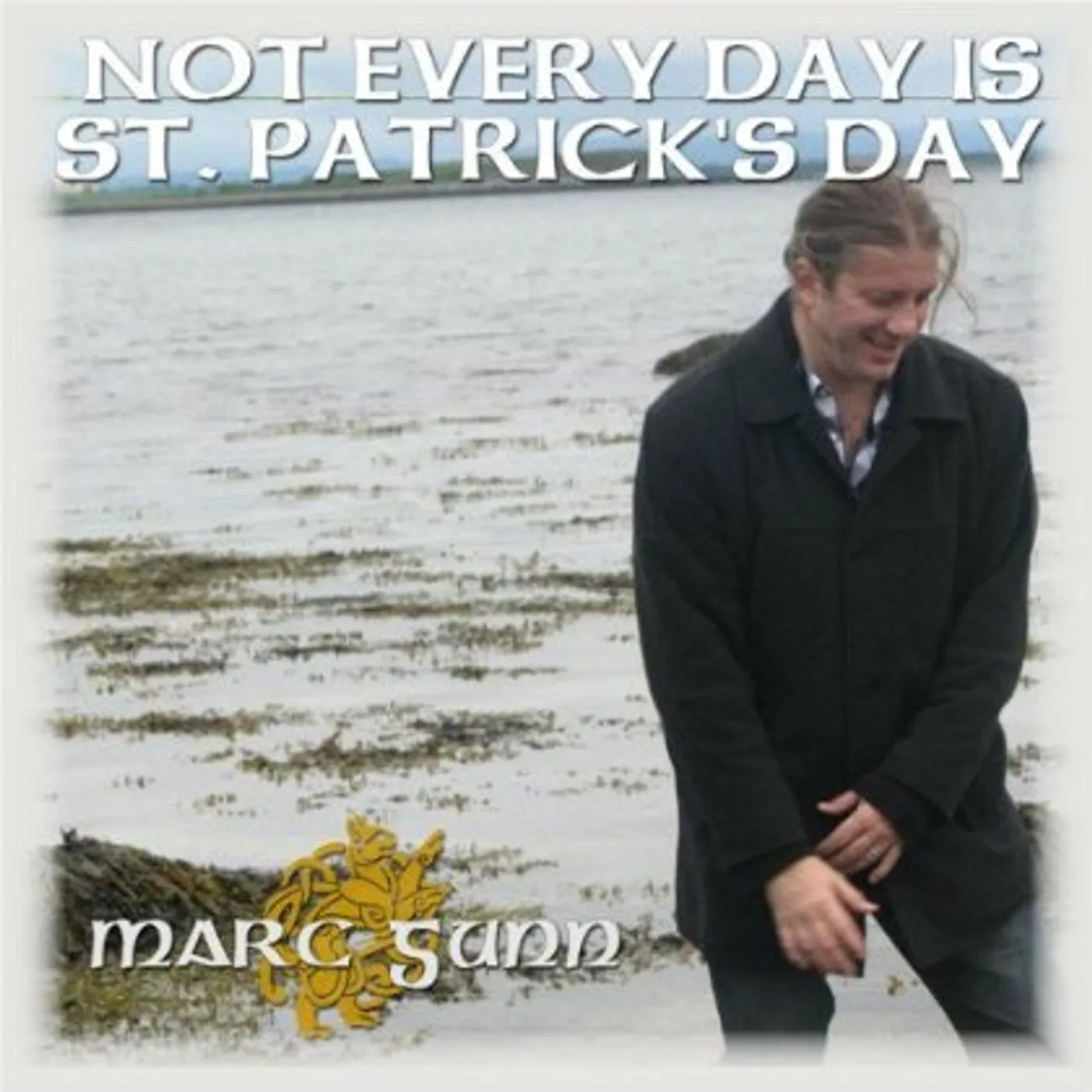 Marc Gunn NOT EVERY DAY IS ST. PATRICK'S DAY CD