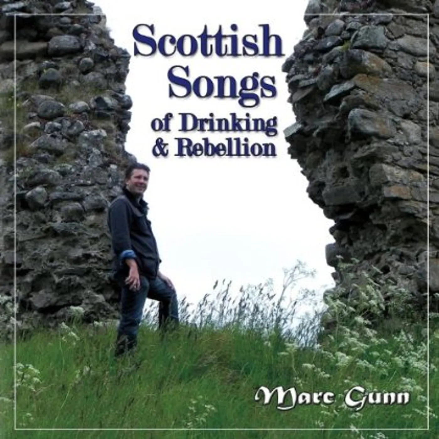 Marc Gunn SCOTTISH SONGS OF DRINKING & REBELLION CD
