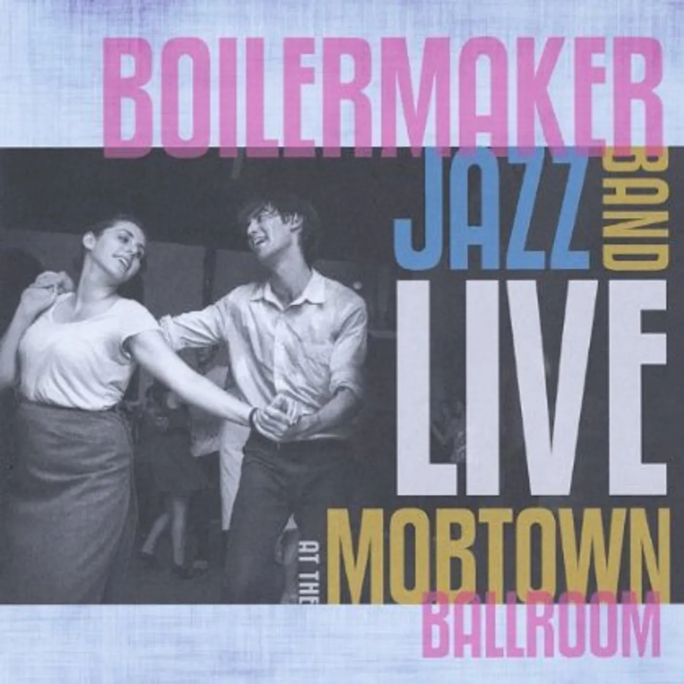 Boilermaker Jazz Band LIVE AT THE MOBTOWN BALLROOM CD