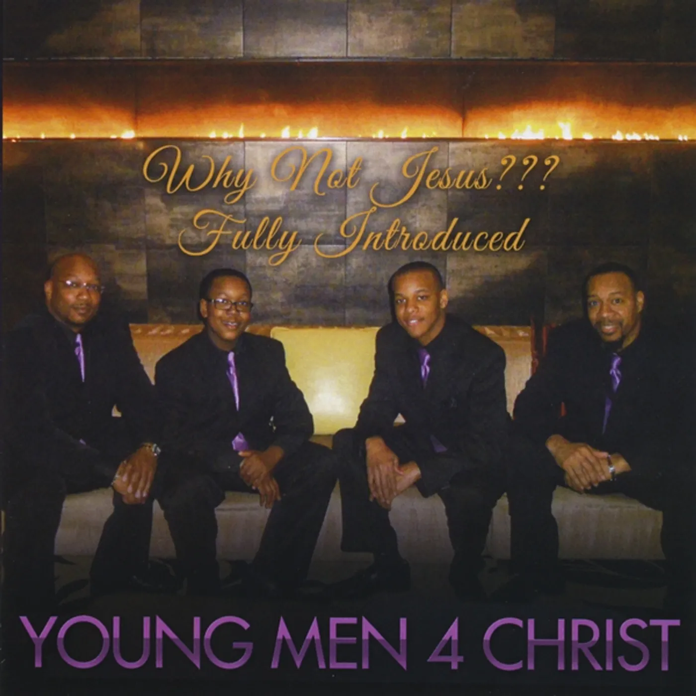 Young Men 4 Christ WHY NOT JESUS??? FULLY INTRODUCED CD