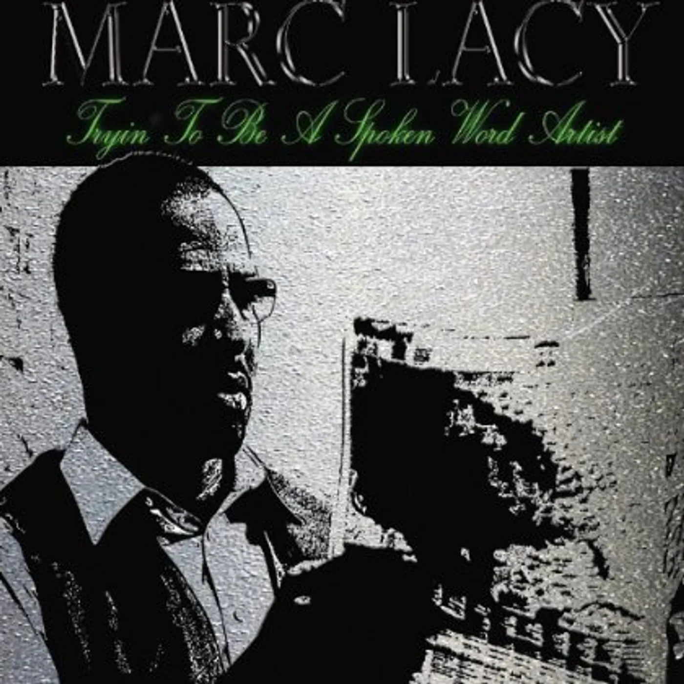 Marc Lacy TRYIN TO BE A SPOKEN WORD ARTIST CD