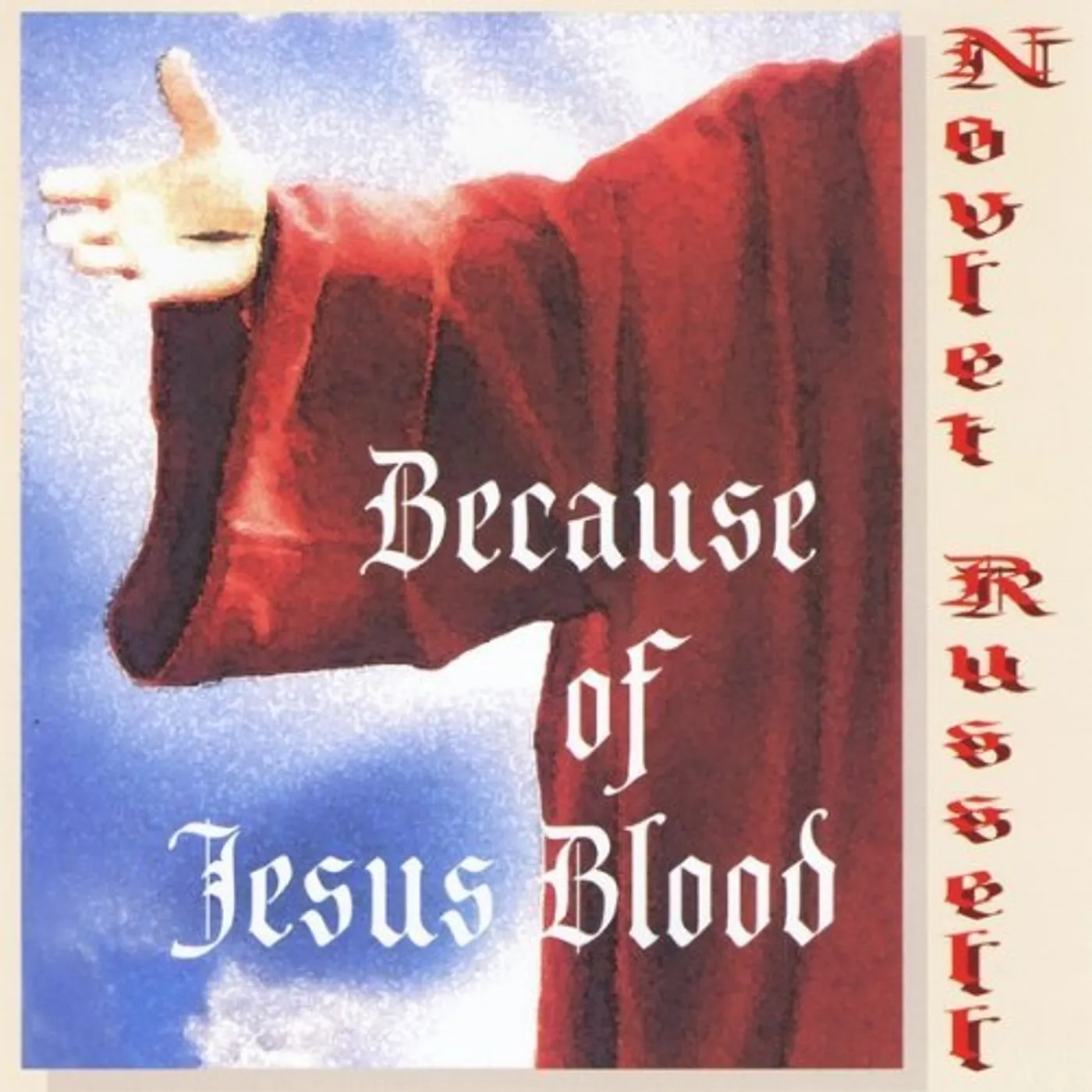 Novlet Russell BECAUSE OF JESUS BLOOD CD