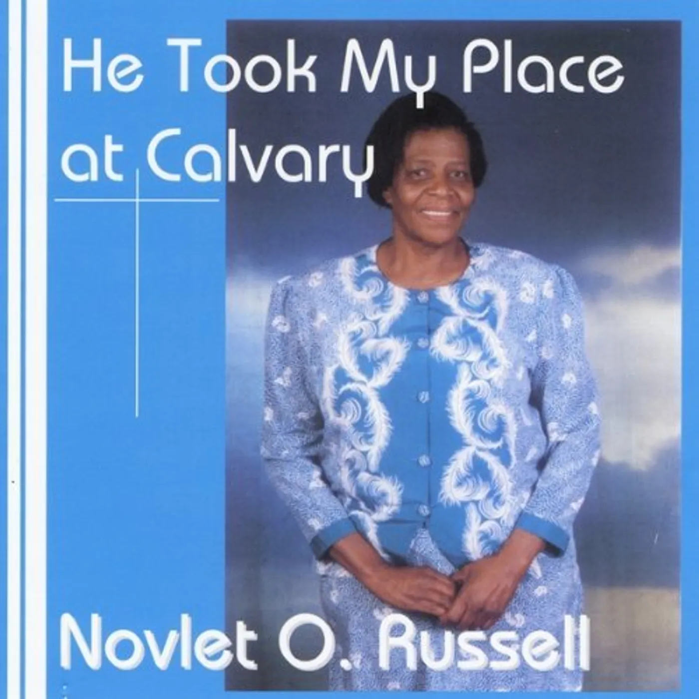 Novlet Russell HE TOOK MY PLACE AT CALVARY CD