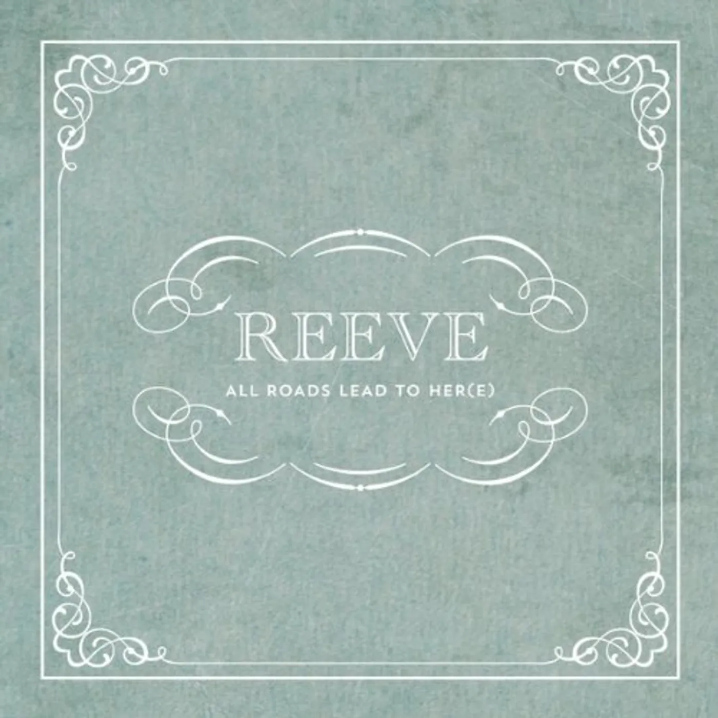 Reeve ALL ROADS LEAD TO HER(E) CD