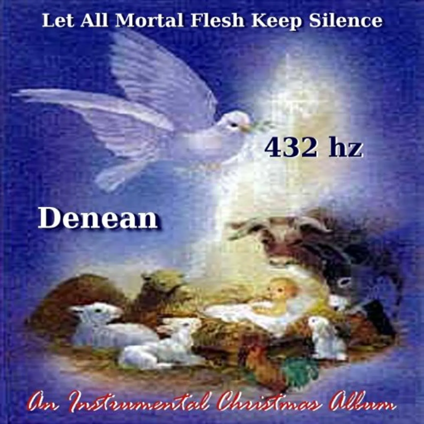 Denean LET ALL MORTAL FLESH KEEP SILENCE (432 HZ VERSION) CD