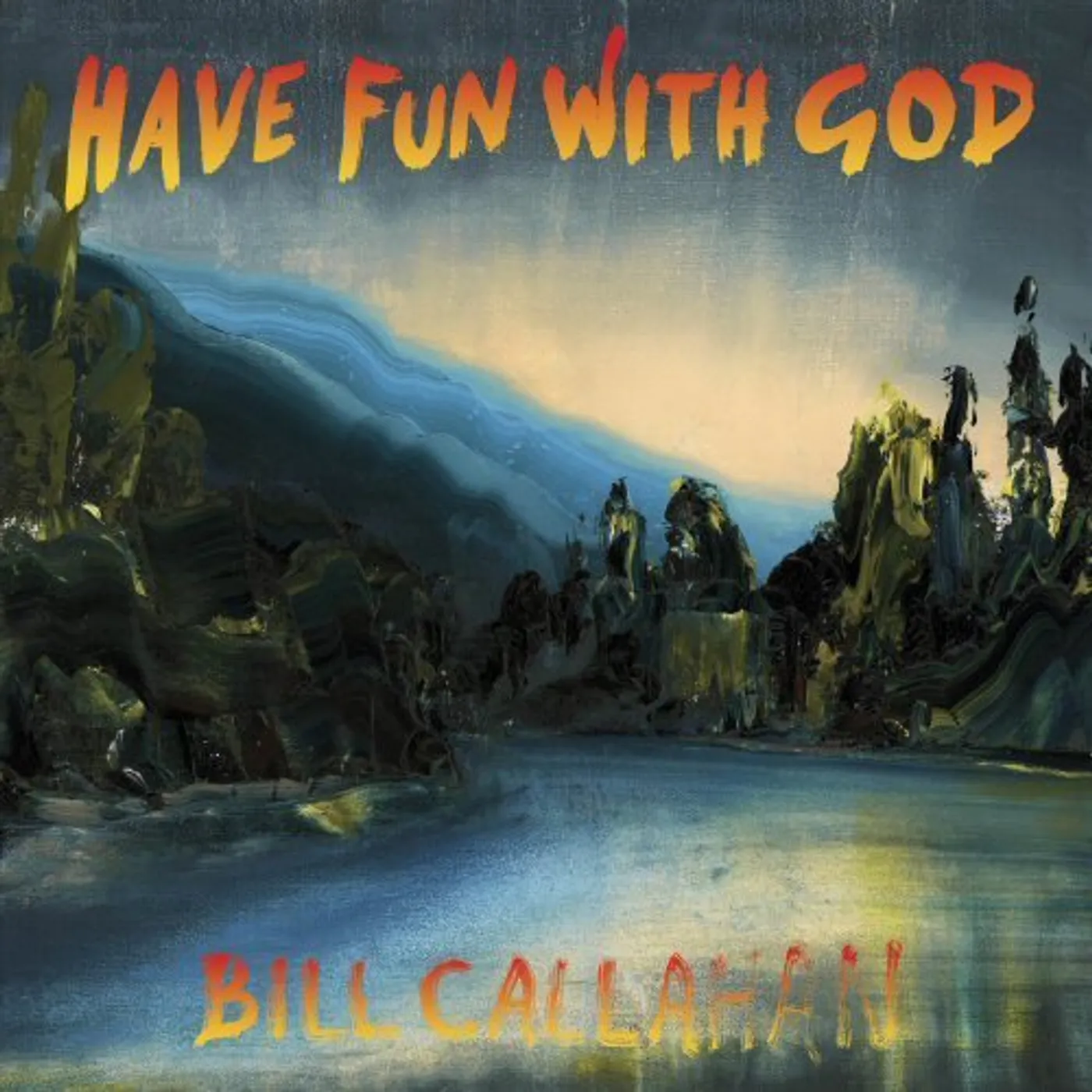 Bill Callahan HAVE FUN WITH GOD CD