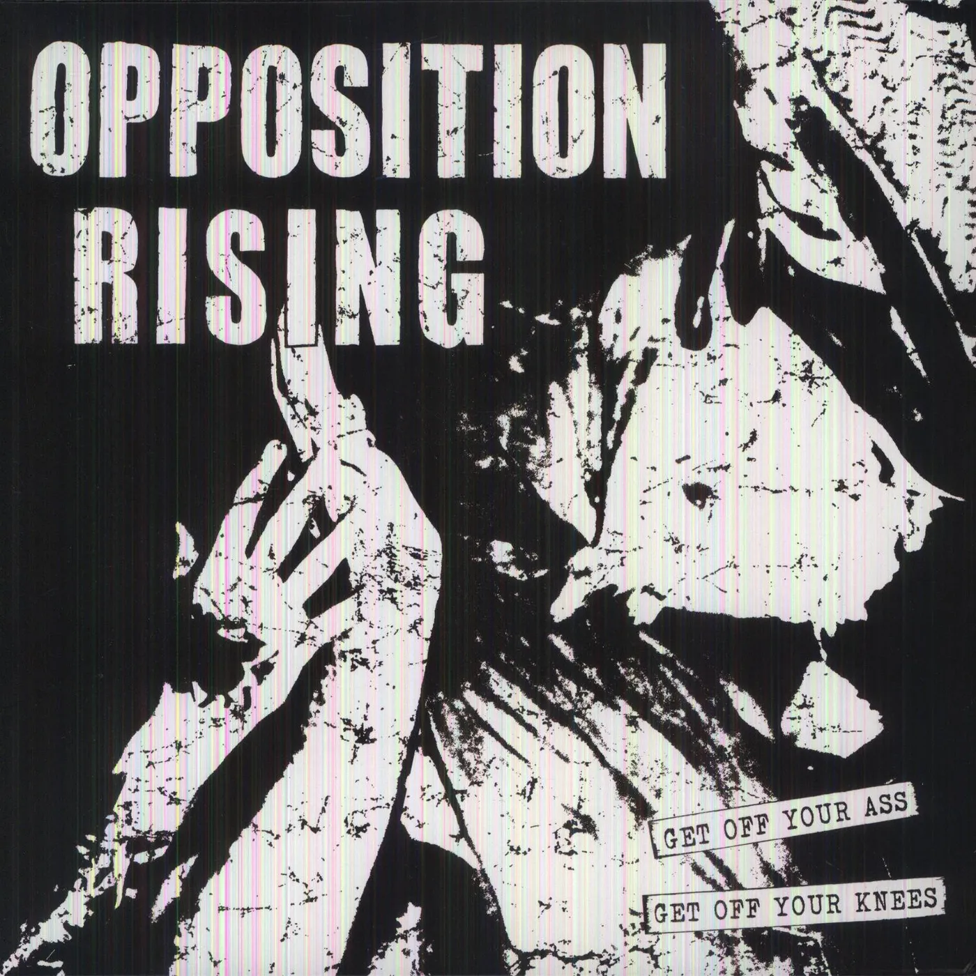 Opposition Rising GET OFF YOUR ASS GET OFF YOUR KNEES Vinyl Record