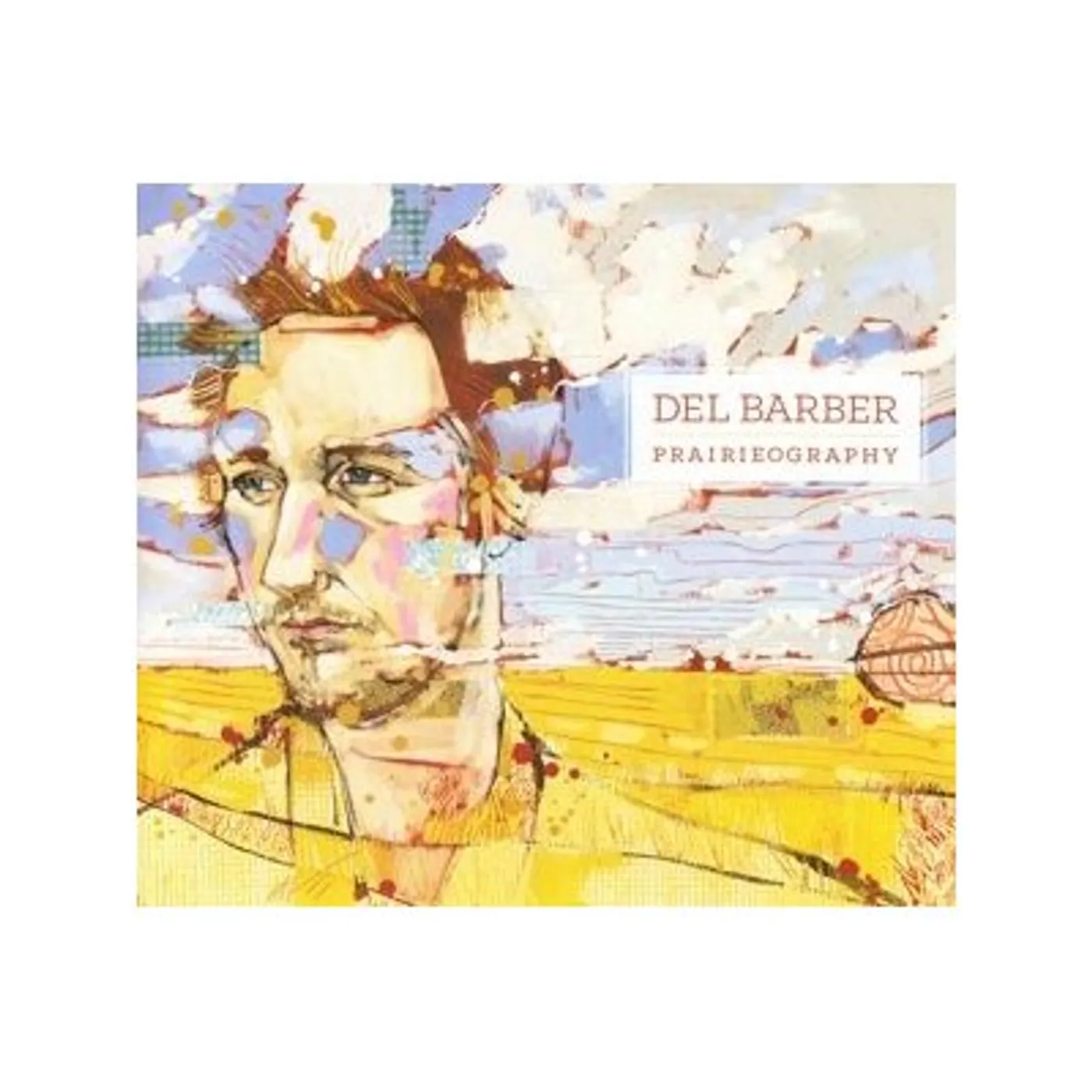 Del Barber PRAIRIEOGRAPHY CD